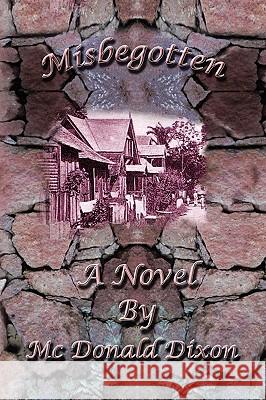 Misbegotten Mac Donald Dixon 9781436393652