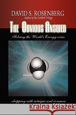 The Obvious Answer David S. Rosenberg 9781436393898 Xlibris Corporation