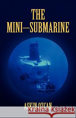 The Mini-Submarine Askin Ozcan 9781436394147