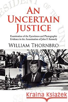 An Uncertain Justice William Thornbro 9781436394345 Xlibris Corporation