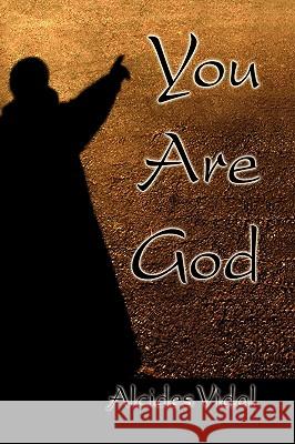 You Are God Alcides Vidal 9781436394390 Xlibris Corporation