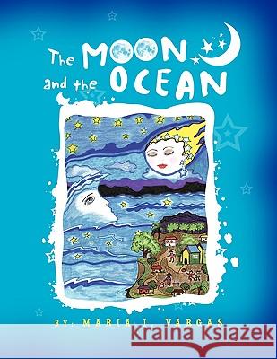 The Moon and the Ocean Maria I. Vargas 9781436395632