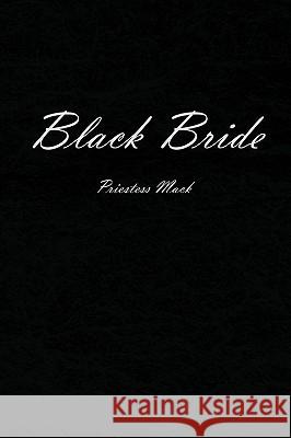 Black Bride Priestess Mack 9781436396592 Xlibris Corporation