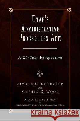 Utah's Administrative Procedures ACT  Alvi 9781436396929 Xlibris Corporation