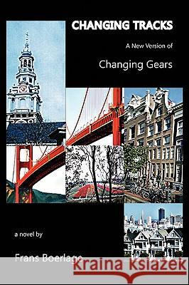 Changing Tracks Frans Boerlage 9781436397681 Xlibris Corporation