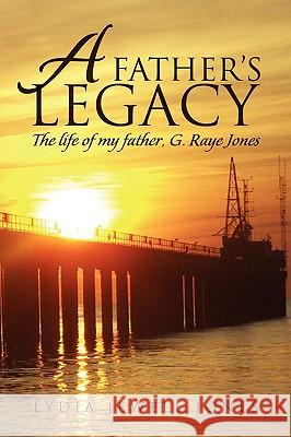 A Father's Legacy Lydia Jewell Jones 9781436398480