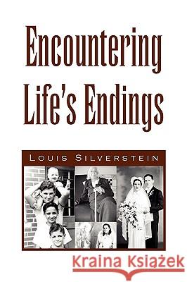 Encountering Life's Endings Louis Silverstein 9781436398503