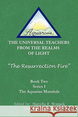 The Resurrection Fire The Aquarius Materials 9781436398626