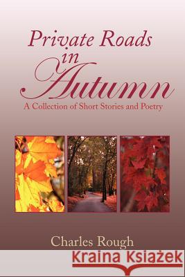Private Roads in Autumn Charles Rough 9781436398640 Xlibris Corporation