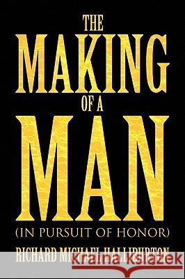 The Making of a Man Richard Michael Halliburton 9781436399197