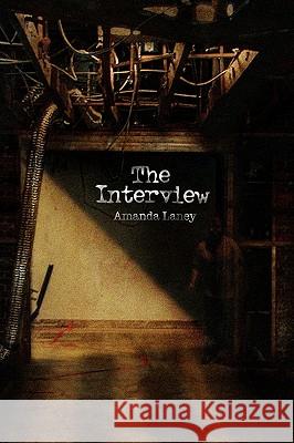 The Interview Amanda Laney 9781436399258 Xlibris Corporation