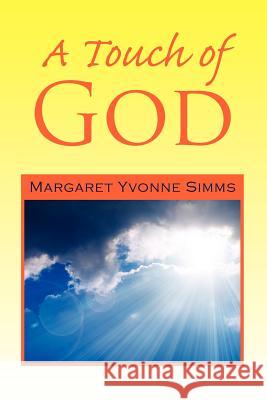 A Touch of God Margaret Yvonne Simms 9781436399265