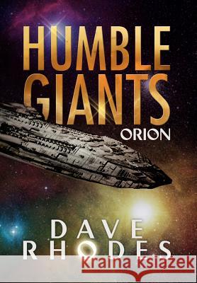 Humble Giants Dave Rhodes 9781436399777 Xlibris Corporation