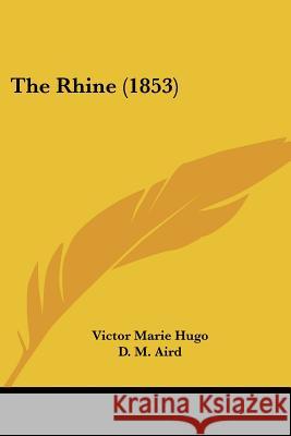 The Rhine (1853) Victor Marie Hugo 9781437338713