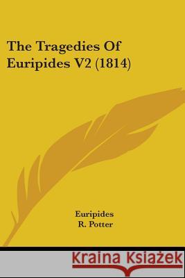 The Tragedies Of Euripides V2 (1814) Euripides 9781437341959