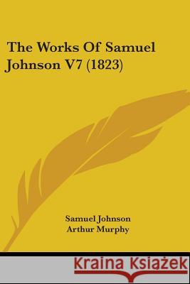 The Works Of Samuel Johnson V7 (1823) Samuel Johnson 9781437348002 