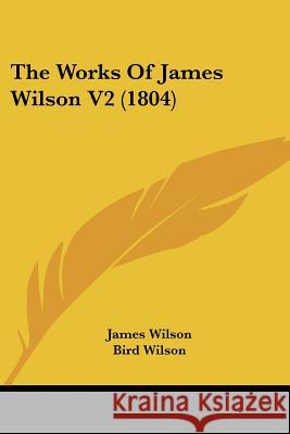 The Works Of James Wilson V2 (1804) James Wilson 9781437348088