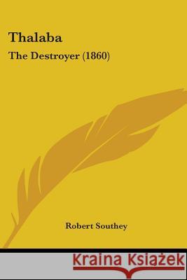 Thalaba: The Destroyer (1860) Robert Southey 9781437350562 