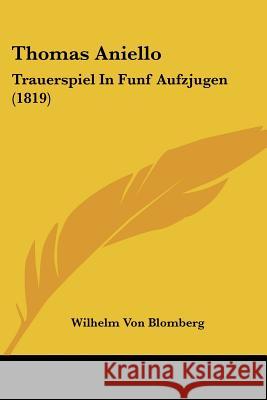 Thomas Aniello: Trauerspiel In Funf Aufzjugen (1819) Wilhelm Vo Blomberg 9781437350593