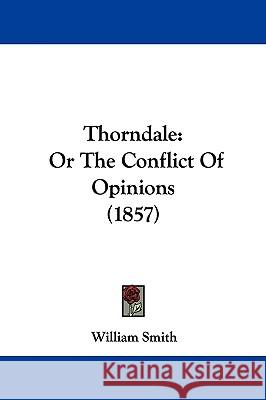 Thorndale: Or The Conflict Of Opinions (1857) William Smith 9781437350838