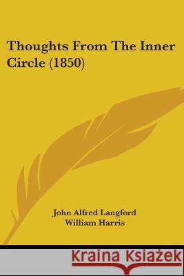 Thoughts From The Inner Circle (1850) John Alfre Langford 9781437351286