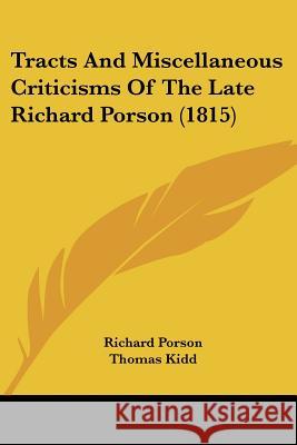 Tracts And Miscellaneous Criticisms Of The Late Richard Porson (1815) Richard Porson 9781437354638 