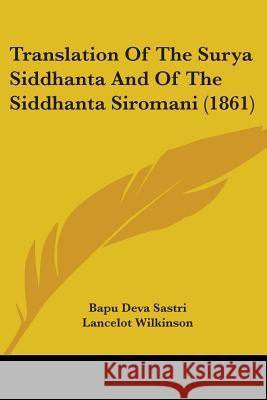 Translation Of The Surya Siddhanta And Of The Siddhanta Siromani (1861) Bapu Deva Sastri 9781437355642 