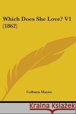 Which Does She Love? V1 (1862) Colburn Mayne 9781437364491 