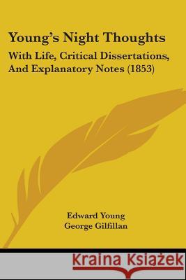 Young's Night Thoughts: With Life, Critical Dissertations, And Explanatory Notes (1853) Edward Young 9781437367119 