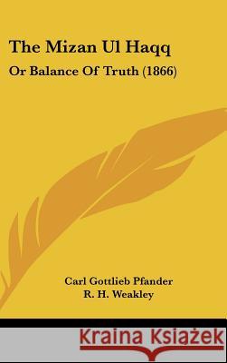 The Mizan Ul Haqq: Or Balance Of Truth (1866) Carl Gottli Pfander 9781437373288
