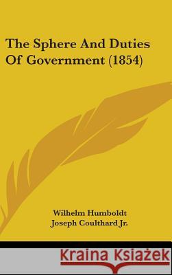 The Sphere And Duties Of Government (1854) Wilhelm Humboldt 9781437383751