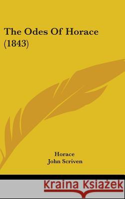 The Odes Of Horace (1843) Horace 9781437385786