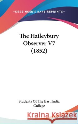 The Haileybury Observer V7 (1852) Students Of The East 9781437412468