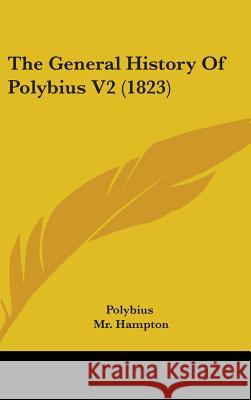 The General History Of Polybius V2 (1823) Polybius 9781437419115 