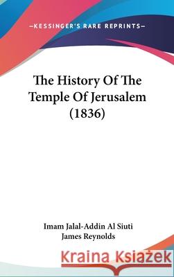 The History Of The Temple Of Jerusalem (1836) Imam Jalal-Ad Siuti 9781437421286 