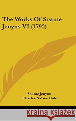 The Works Of Soame Jenyns V3 (1793) Soame Jenyns 9781437436006 