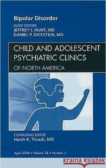 Bipolar Disorder, an Issue of Child and Adolescent Psychiatric Clinics: Volume 18-2 Hunt, Jeffrey I. 9781437704594 Saunders Book Company