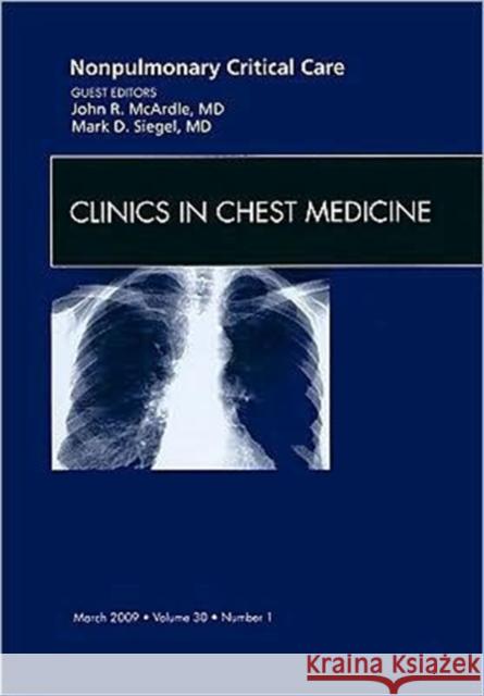 Nonpulmonary Critical Care, an Issue of Clinics in Chest Medicine: Volume 30-1 Siegel, Mark 9781437704600 Saunders Book Company