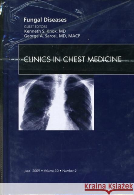 Fungal Disease, an Issue of Clinics in Chest Medicine: Volume 30-2 Sarosi, George A. 9781437704617 W.B. Saunders Company