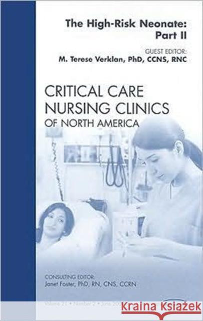 The High-Risk Neonate: Part II, an Issue of Critical Care Nursing Clinics: Volume 21-2 Verklan, M. Terese 9781437704655 W.B. Saunders Company