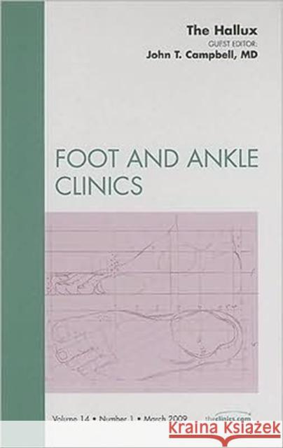 The Hallux, an Issue of Foot and Ankle Clinics: Volume 14-1 Campbell, John T. 9781437704754 Saunders Book Company