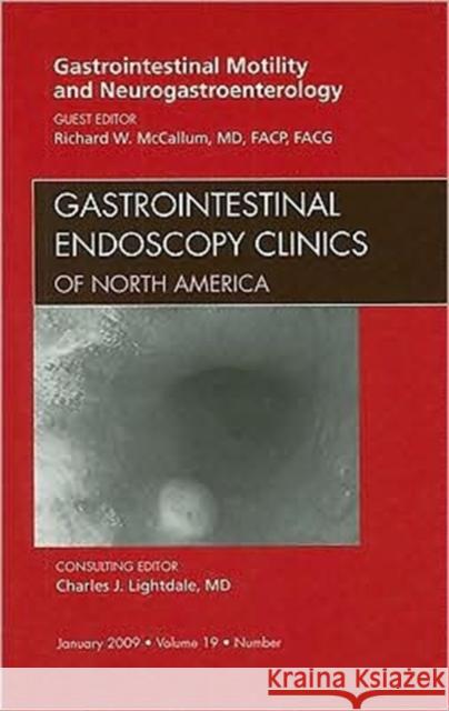 Gastrointestinal Motility and Neurogastroenterology, an Issue of Gastrointestinal Endoscopy Clinics: Volume 19-1 McCallum, Richard 9781437704785 Saunders Book Company
