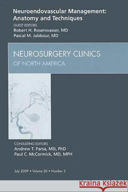 Neuroendovascular Management: Anatomy and Techniques, an Issue of Neurosurgery Clinics: Volume 20-3 Rosenwasser, Robert H. 9781437705072 Saunders Book Company