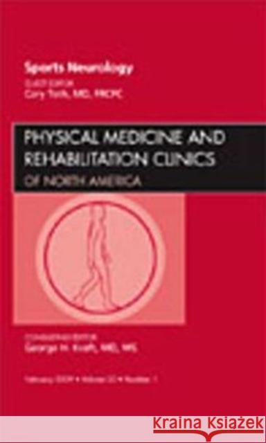 Sports Neurology, an Issue of Physical Medicine and Rehabilitation Clinics: Volume 20-1 Toth, Cory 9781437707434