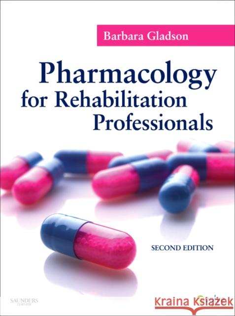 Pharmacology for Rehabilitation Professionals Barbara Gladson 9781437707571 0