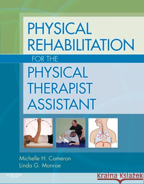 Physical Rehabilitation for the Physical Therapist Assistant Michelle H. Cameron Linda Monroe 9781437708066 W.B. Saunders Company