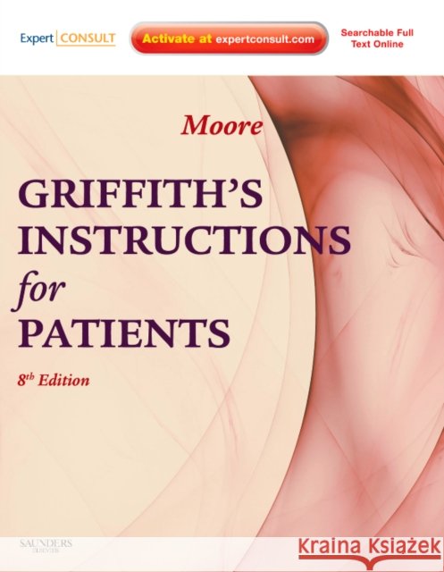 Griffith's Instructions for Patients: Expert Consult - Online and Print Moore, Stephen W. 9781437709094