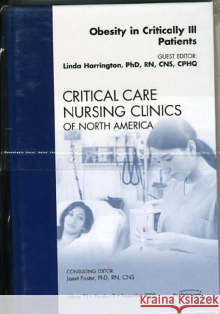 Obesity in Critically Ill Patients, an Issue of Critical Care Nursing Clinics: Volume 21-3 Harrington, Linda 9781437712063 W.B. Saunders Company