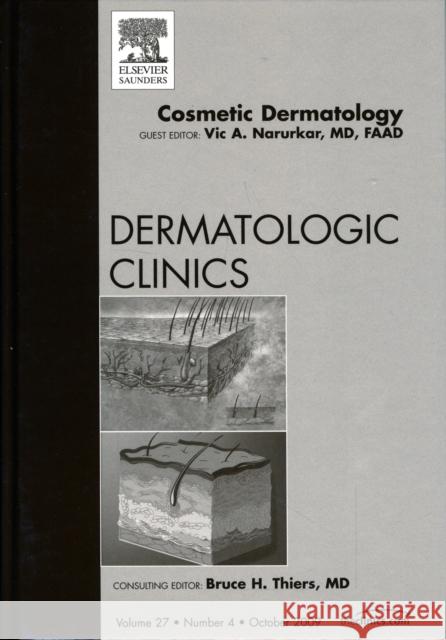 Cosmetic Dermatology, an Issue of Dermatologic Clinics: Volume 27-4 Narukar, Vic A. 9781437712094 W.B. Saunders Company