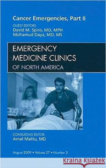 Cancer Emergencies, Part II, an Issue of Emergency Medicine Clinics: Volume 27-3 Spiro, David M. 9781437712117 W.B. Saunders Company